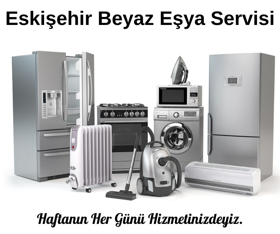 eskişehir beyaz esya servisi